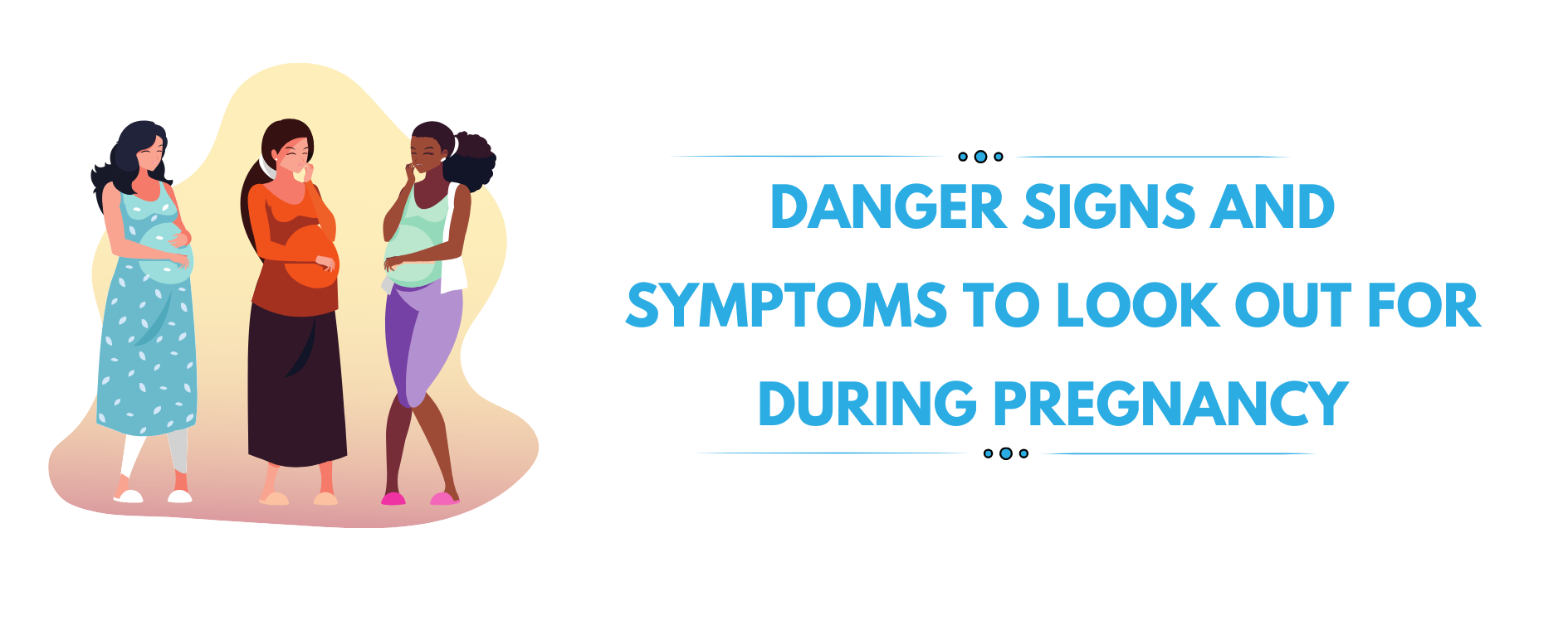 Danger signs and symptoms to look out for during pregnancy